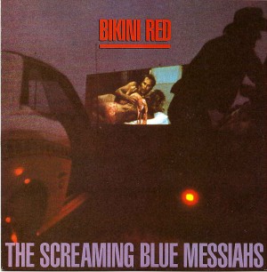 Bikini Red / The Screaming Blue Messiahs